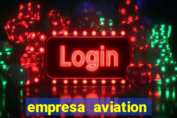 empresa aviation participacoes ltda