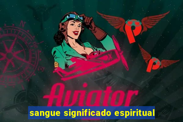 sangue significado espiritual