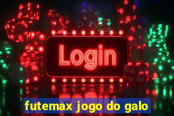 futemax jogo do galo