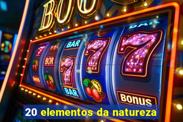 20 elementos da natureza