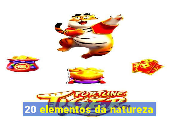 20 elementos da natureza