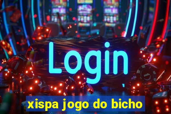 xispa jogo do bicho
