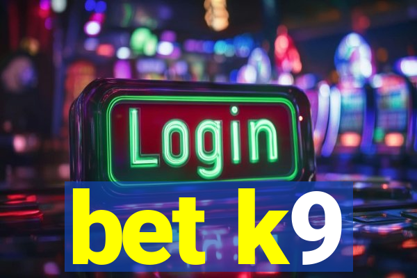 bet k9