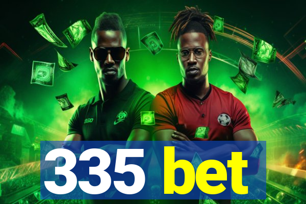 335 bet