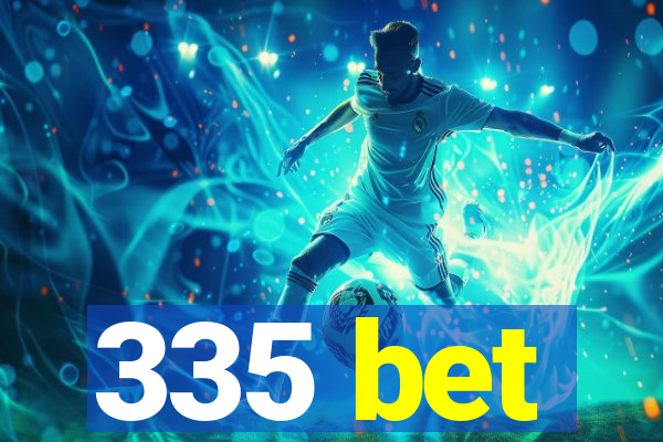 335 bet