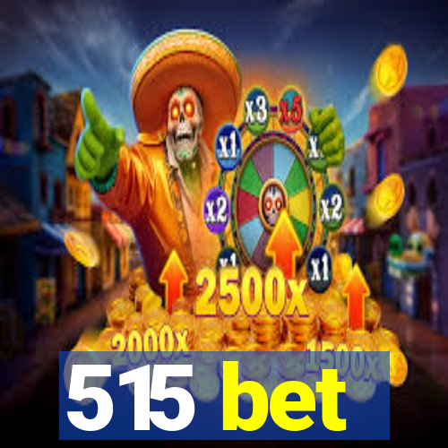 515 bet