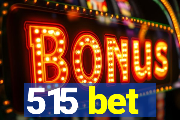 515 bet