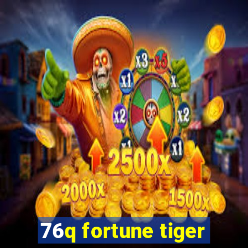 76q fortune tiger