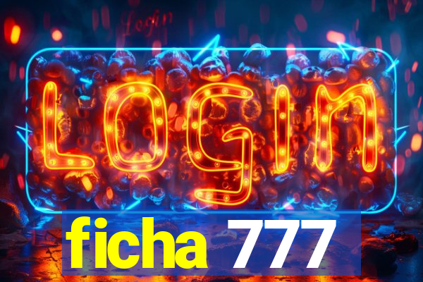 ficha 777