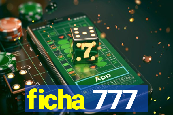 ficha 777