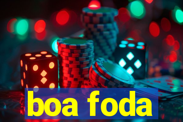 boa foda