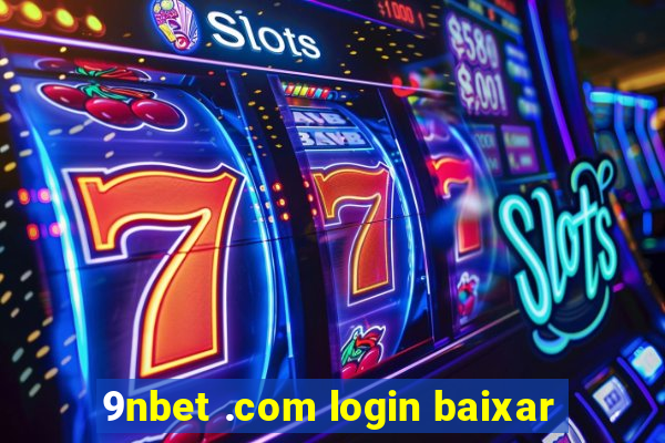 9nbet .com login baixar
