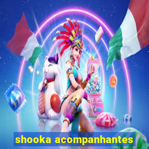 shooka acompanhantes