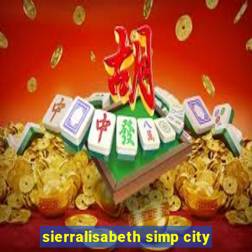 sierralisabeth simp city