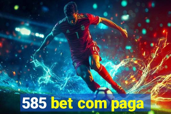 585 bet com paga
