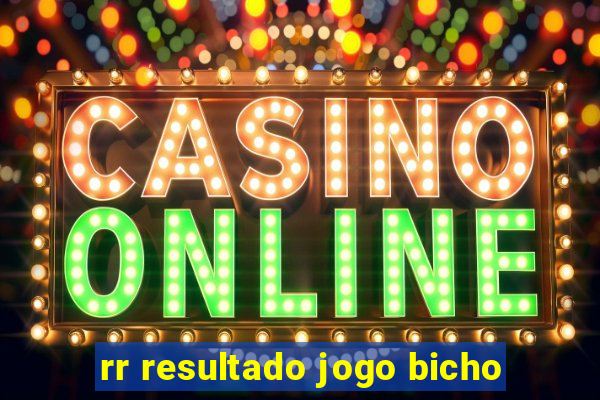 rr resultado jogo bicho