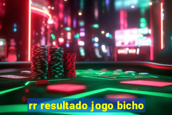 rr resultado jogo bicho