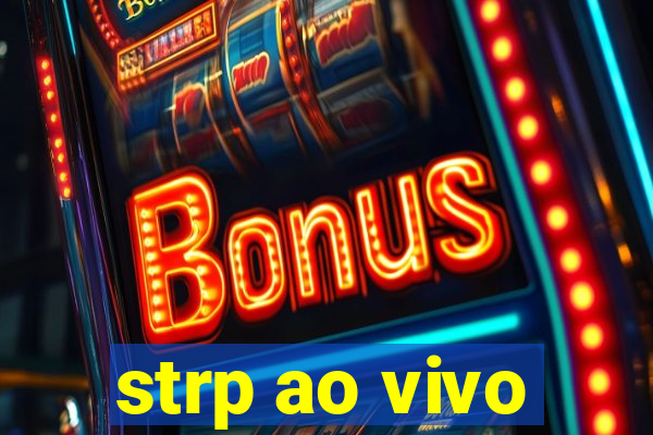 strp ao vivo