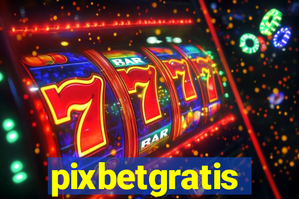 pixbetgratis