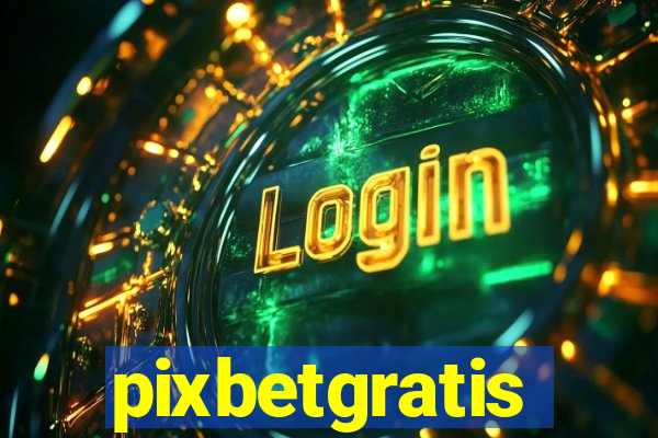 pixbetgratis