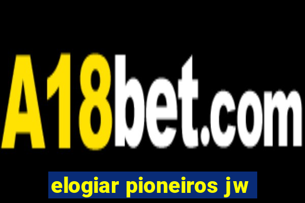 elogiar pioneiros jw