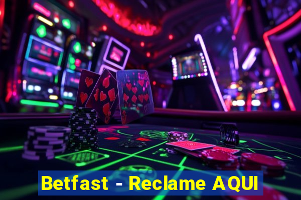Betfast - Reclame AQUI