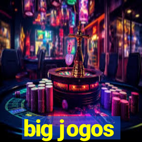big jogos