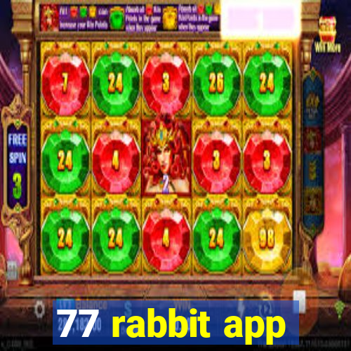 77 rabbit app