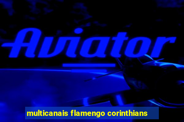 multicanais flamengo corinthians