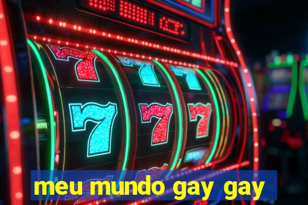 meu mundo gay gay