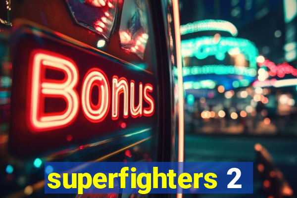 superfighters 2