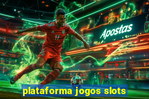 plataforma jogos slots
