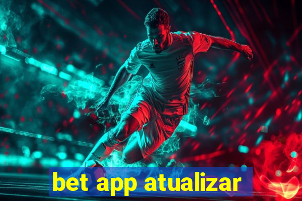 bet app atualizar