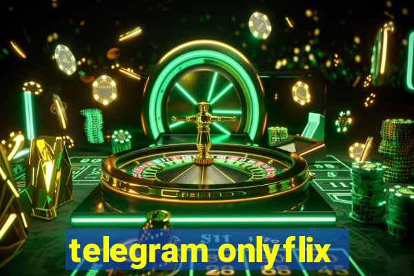 telegram onlyflix
