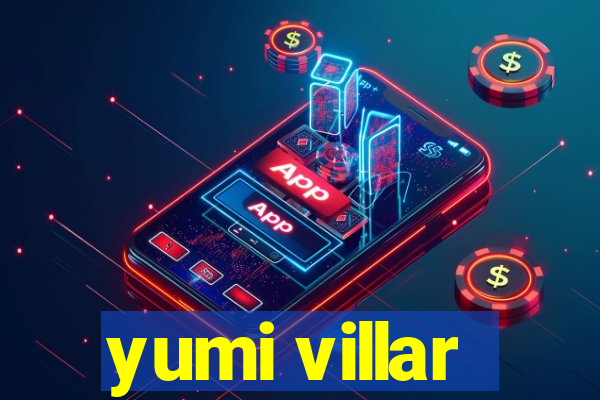 yumi villar