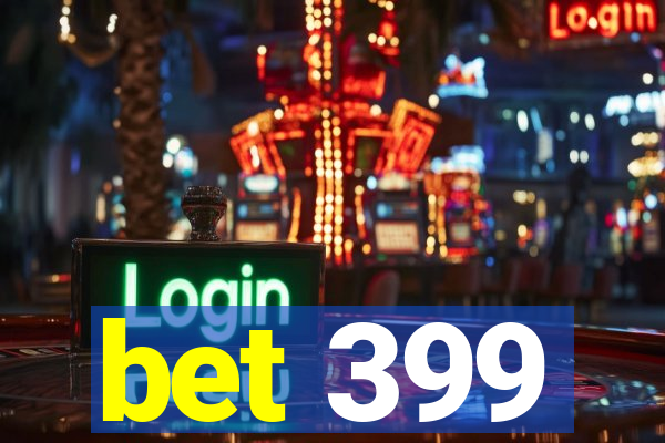 bet 399