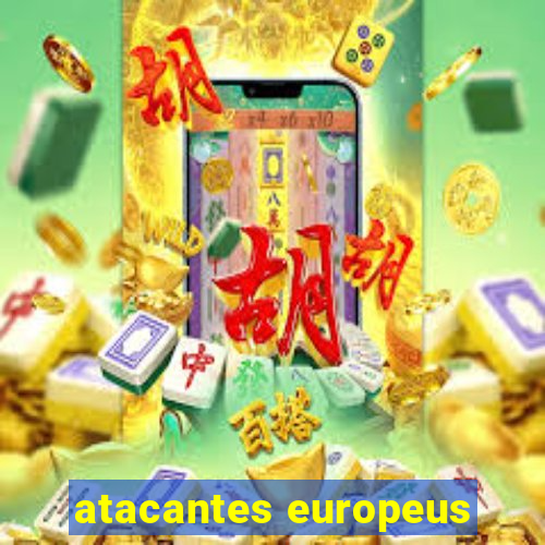 atacantes europeus