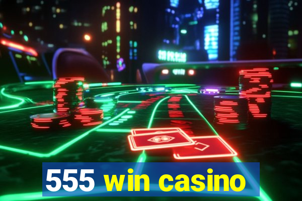 555 win casino