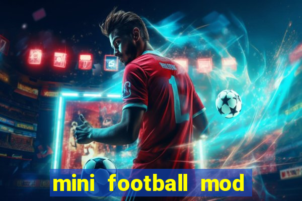mini football mod apk (unlimited money and gems)