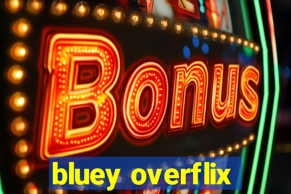 bluey overflix