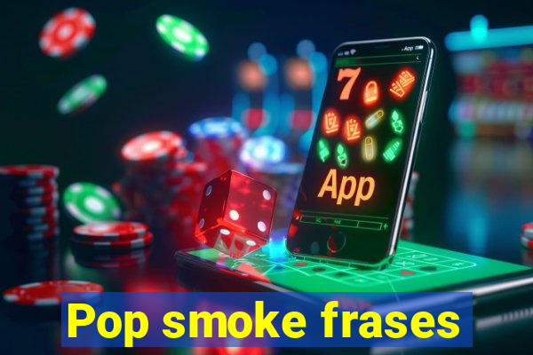 Pop smoke frases