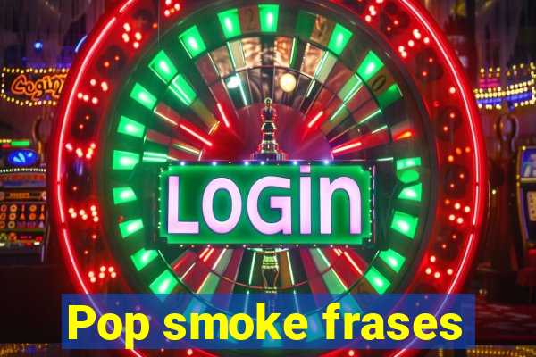 Pop smoke frases