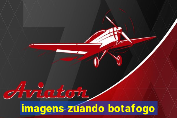 imagens zuando botafogo
