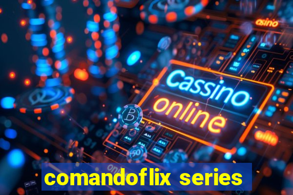 comandoflix series