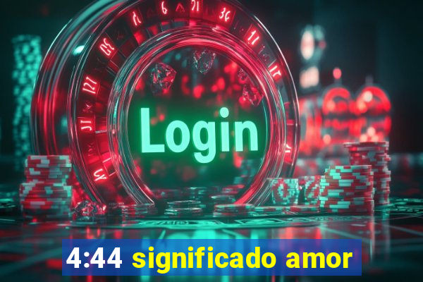 4:44 significado amor