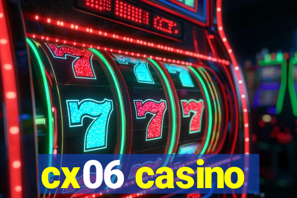 cx06 casino