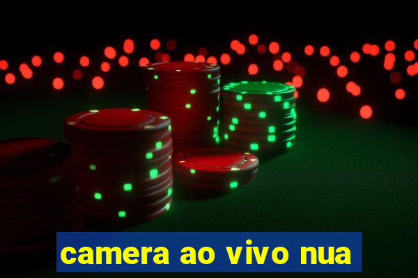 camera ao vivo nua