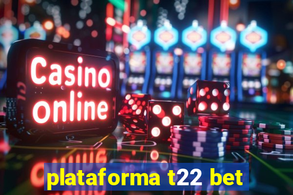 plataforma t22 bet