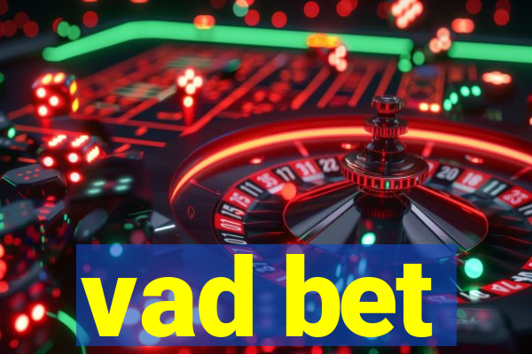 vad bet