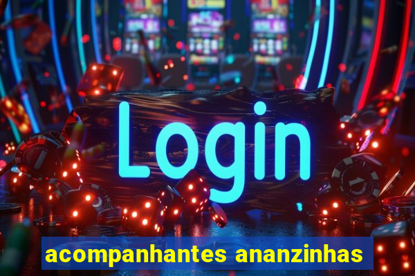 acompanhantes ananzinhas